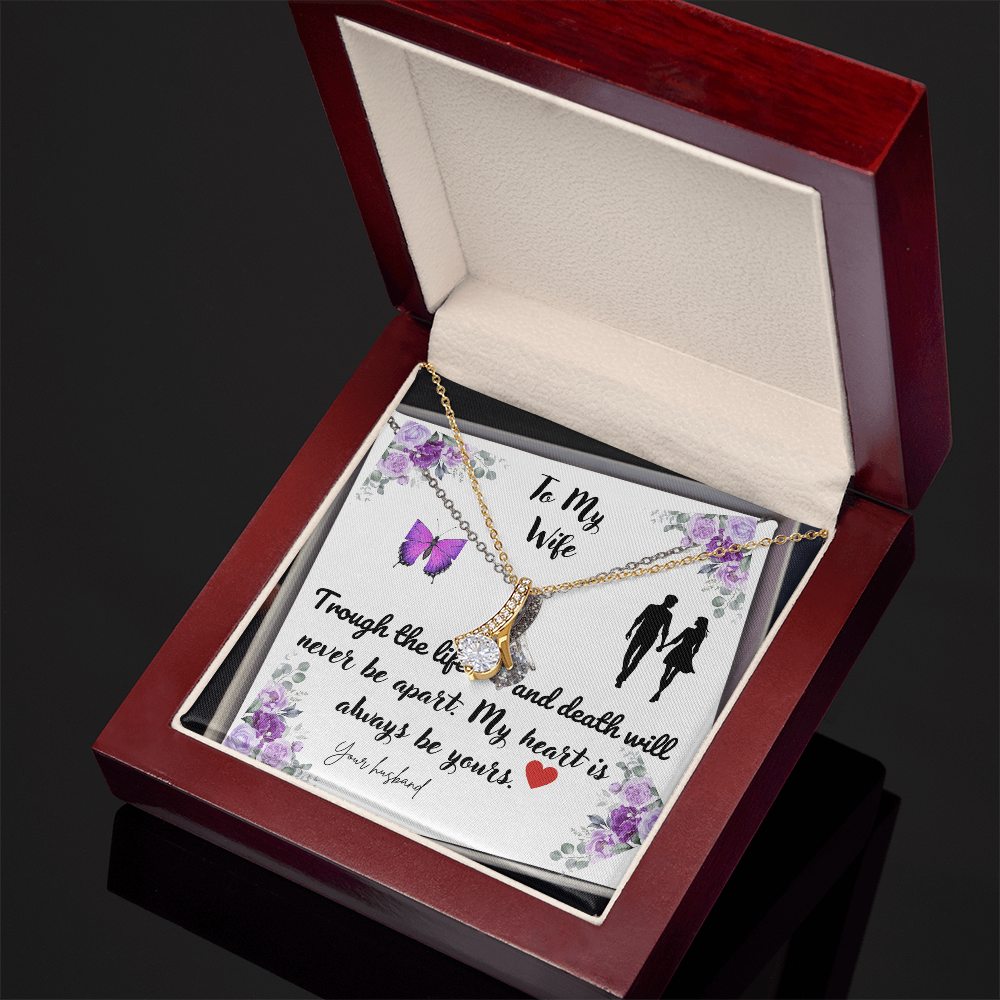 To My Wife| Through the Life and Death| Will Never be Apart| My Heart is Always be Yours
