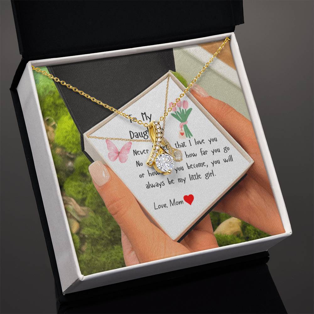 To My Daughter Never Forget that I Love You| Love Mom