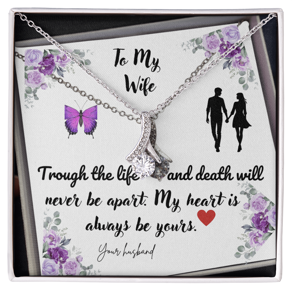 To My Wife| Through the Life and Death| Will Never be Apart| My Heart  is Always be Yours