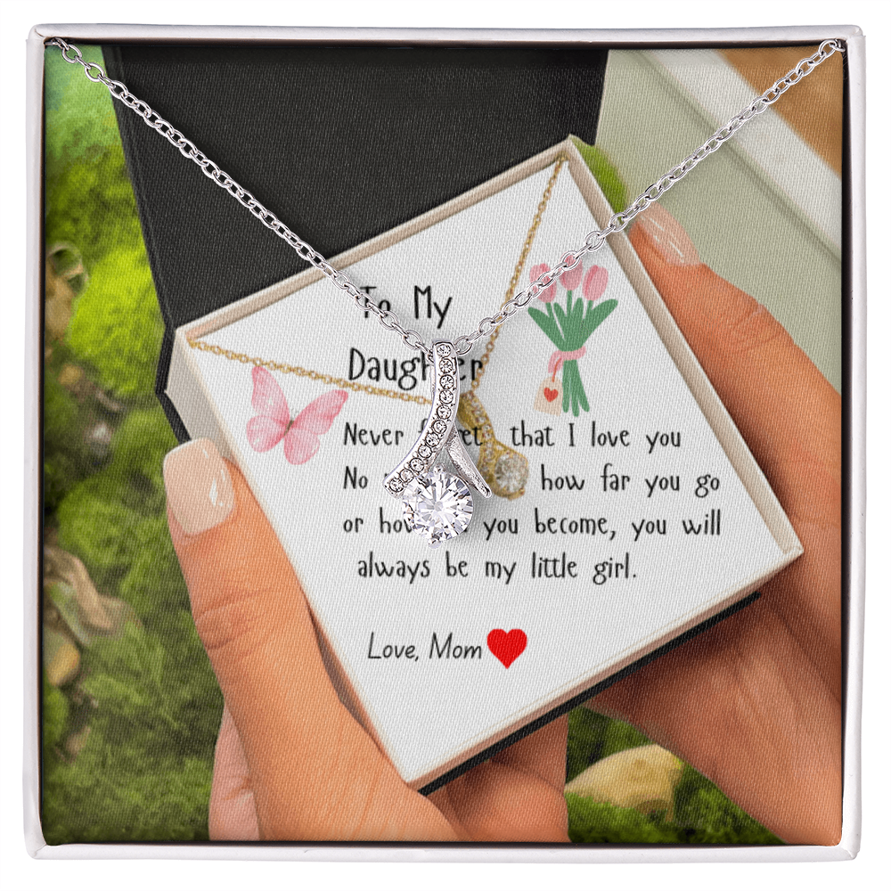 To My Daughter Never Forget that I Love You| Love Mom