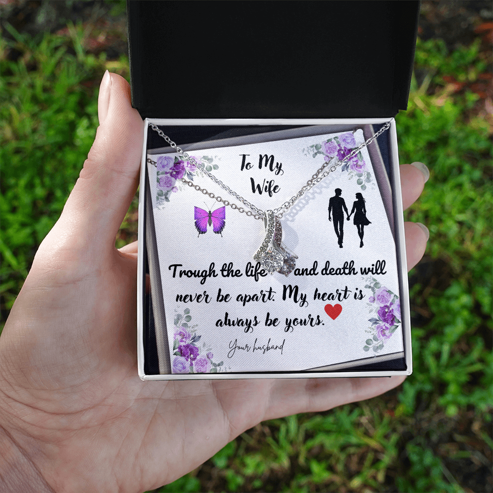 To My Wife| Through the Life and Death| Will Never be Apart| My Heart  is Always be Yours