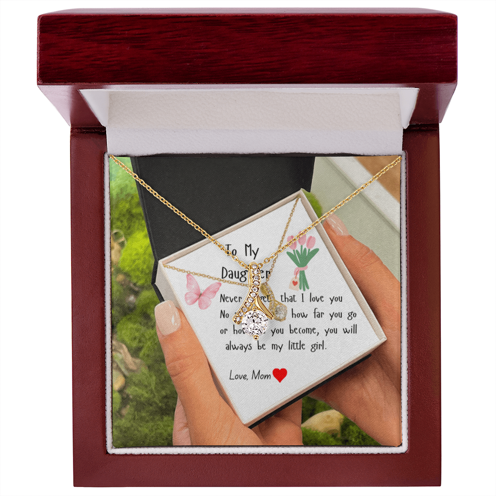 To My Daughter Never Forget that I Love You| Love Mom