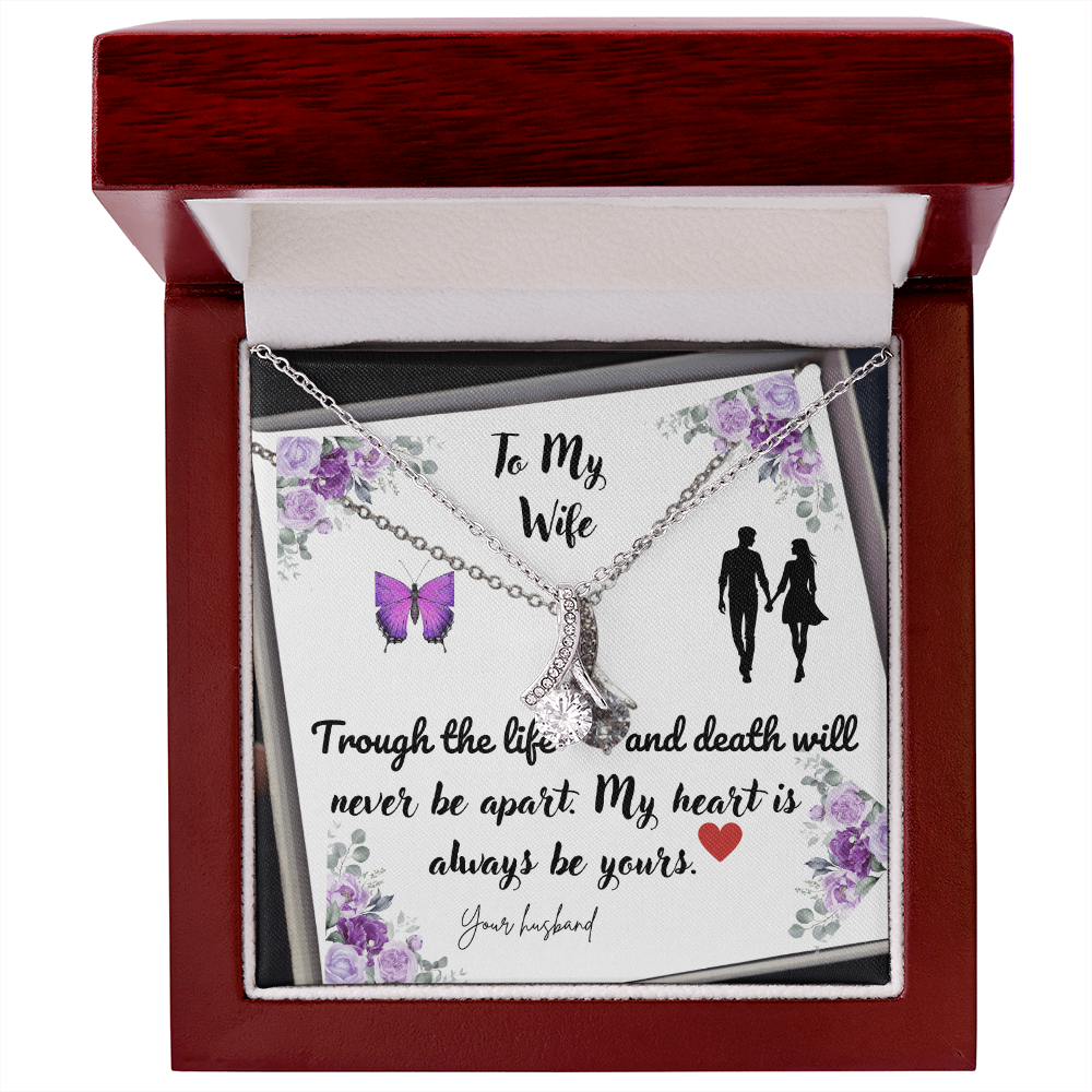 To My Wife| Through the Life and Death| Will Never be Apart| My Heart  is Always be Yours