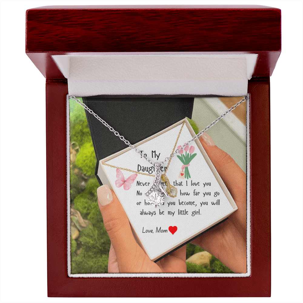 To My Daughter Never Forget that I Love You| Love Mom